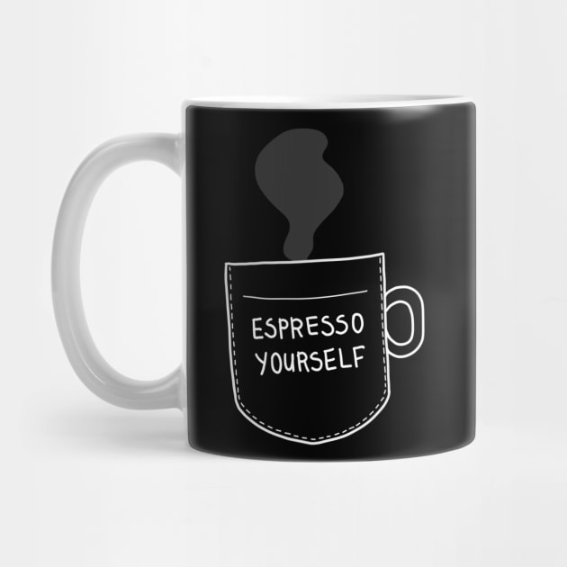 Espresso Yourself / Express Yourself by Arpi Design Studio